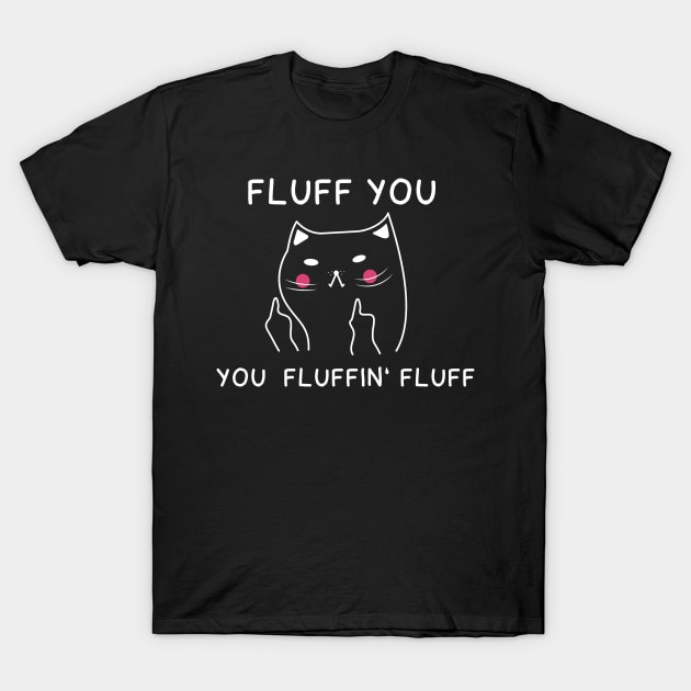 flaff you you fluffing fluff T-Shirt by BadrooGraphics Store